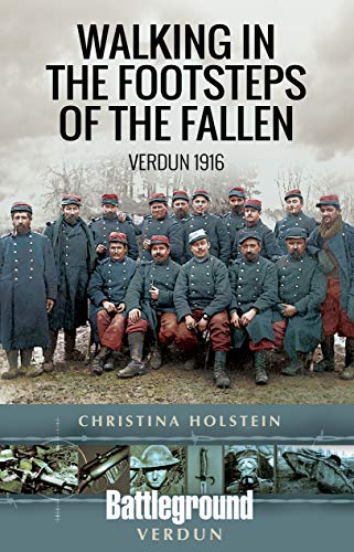 9781526717047: Walking in the Footsteps of the Fallen: Verdun 1916