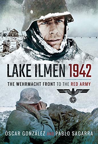 Stock image for Lake Ilmen, 1942: The Wehrmacht Front to the Red Army for sale by Book Outpost