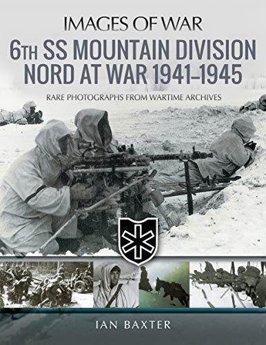 Beispielbild fr 6th SS Mountain Division Nord at War 1941-1945 (Images of War) zum Verkauf von Book Outpost