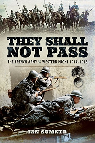 Imagen de archivo de They Shall Not Pass: The French Army on the Western Front 1914 - 1918 a la venta por WorldofBooks