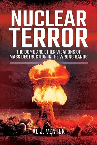 Stock image for Nuclear Terror: The Bomb and Other Weapons of Mass Destruction in the Wrong Hands for sale by PlumCircle