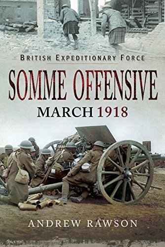 Beispielbild fr Somme Offensive - March 1918 zum Verkauf von PlumCircle