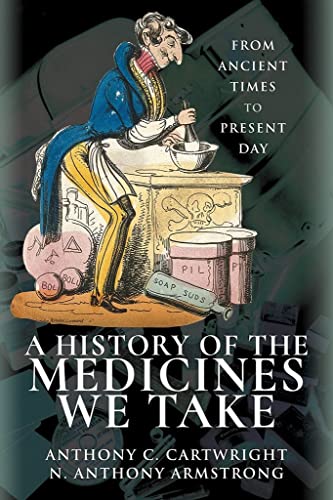 Beispielbild fr A History of the Medicines We Take: From Ancient Times to Present Day zum Verkauf von WorldofBooks