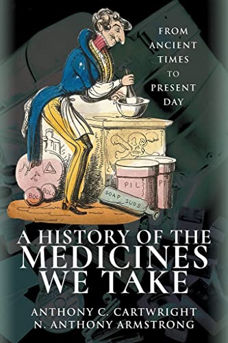 9781526724038: A History of the Medicines We Take: From Ancient Times to Present Day