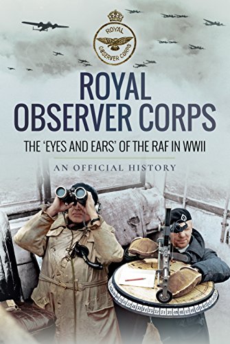 Stock image for Royal Observer Corps: The ?Eyes and Ears? of the RAF in WWII: An Official History for sale by Broad Street Book Centre