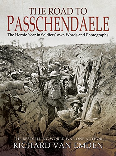 Beispielbild fr The Road to Passchendaele: The Heroic Year in Soldiers' own Words and Photographs zum Verkauf von PlumCircle