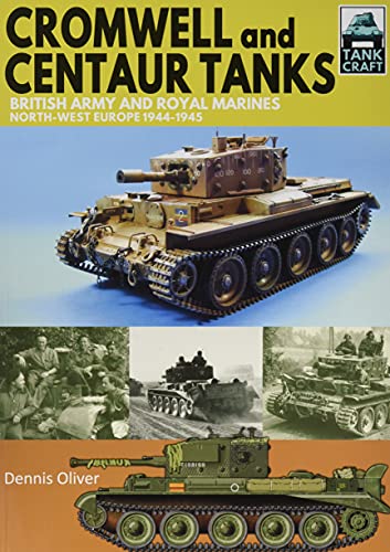 Stock image for Cromwell and Centaur Tanks: British Army and Royal Marines, North-west Europe 1944 "1945 (TankCraft) for sale by HPB Inc.