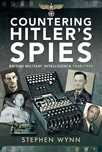 Beispielbild fr Countering Hitler's Spies: British Military Intelligence, 1940-1945 zum Verkauf von AwesomeBooks