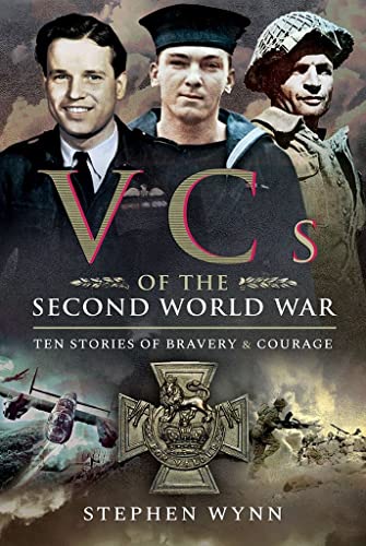 Beispielbild fr VCs of the Second World War: Ten Stories of Bravery and Courage zum Verkauf von WorldofBooks