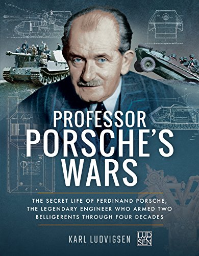 9781526726797: Professor Porsche's Wars: The Secret Life of Legendary Engineer Ferdinand Porsche Who Armed Two Belligerents Through Four Decades