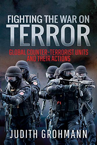 Beispielbild fr Fighting the War on Terror: Global Counter-Terrorist Units and their Actions zum Verkauf von Books From California