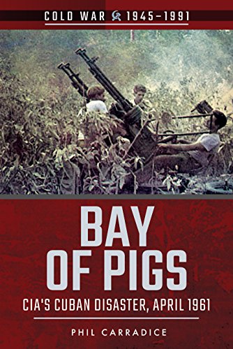 Imagen de archivo de Bay of Pigs: CIA's Cuban Disaster, April 1961 (Cold War 1945"1991) a la venta por Books From California