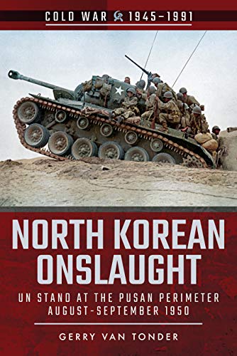 9781526728333: North Korean Onslaught: Volume II: UN Stand at the Pusan Perimeter, August 1950 (Cold War 1945-1991)