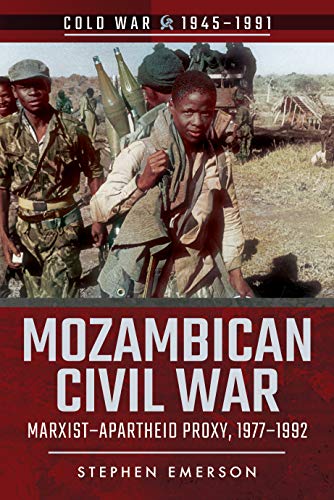 Stock image for Mozambican Civil War: Marxist "Apartheid Proxy, 1977 "1992 (Cold War 1945 "1991) for sale by PlumCircle