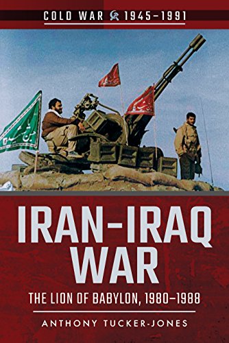 9781526728579: Iran-Iraq War: The Lion of Babylon, 1980-1988 (Cold War 1945-1991)