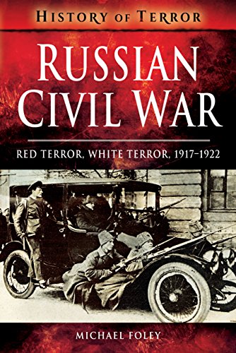 Beispielbild fr Russian Civil War: Red Terror, White Terror, 1917 "1922 (History of Terror) zum Verkauf von Books From California