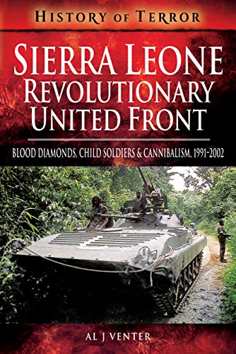 9781526728777: Sierra Leone: Revolutionary United Front: Blood Diamonds, Child Soldiers and Cannibalism, 1991-2002