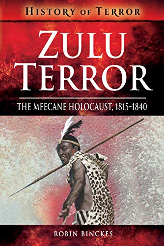 Stock image for Zulu Terror: The Mfecane Holocaust, 18151840 (History of Terror) for sale by Goodwill Southern California