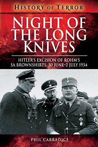 Beispielbild fr Night of the Long Knives: Hitler's Excision of Rohm's SA Brownshirts, 30 June  " 2 July 1934 (History of Terror) zum Verkauf von Books From California