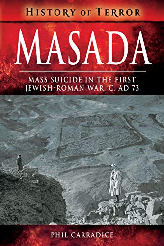 9781526728975: Masada: Mass Suicide in the First Jewish-Roman War, c. AD 73 (History of Terror)