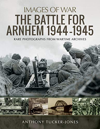 Stock image for The Battle for Arnhem 1944-1945 for sale by Blackwell's