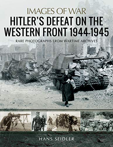 Beispielbild fr Hitler's Defeat on the Western Front 1944-1945 zum Verkauf von Blackwell's