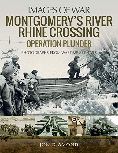 Beispielbild fr Montgomery  s Rhine River Crossing: Operation PLUNDER (Images of War) zum Verkauf von Books From California