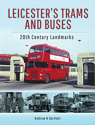 Beispielbild fr Leicester's Trams and Buses: 20th Century Landmarks zum Verkauf von Books From California