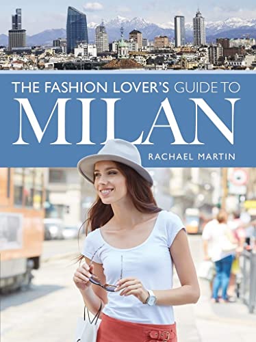 9781526733733: The Fashion Lover's Guide to Milan