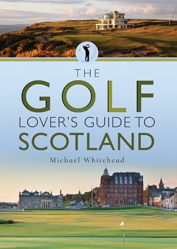 9781526733771: The Golf Lover's Guide to Scotland (City Guides)