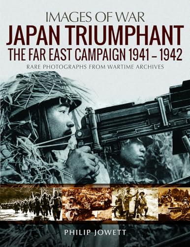 Beispielbild fr Japan Triumphant: The Far East Campaign 1941-1942 (Images of War) zum Verkauf von WorldofBooks