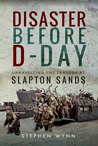 Beispielbild fr Disaster Before D-Day: Unravelling the Tragedy at Slapton Sands zum Verkauf von SecondSale