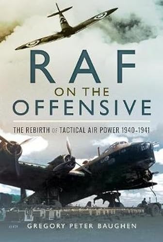 Stock image for RAF On the Offensive: The Rebirth of Tactical Air Power 1940"1941 for sale by PlumCircle
