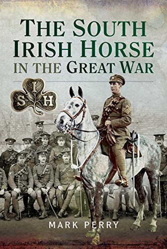 Stock image for The South Irish Horse in the Great War: Loos, Somme 1916 & 1918, Albert 1916, St Quentin, Rosieres, Avre, Ypres 1918, Courtrai, France and Flanders 1915-1918: Ja Brief History for sale by WorldofBooks