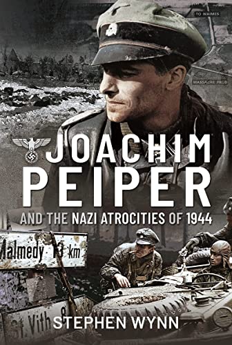 Beispielbild fr Joachim Peiper and the Nazi Atrocities of 1944 zum Verkauf von PlumCircle