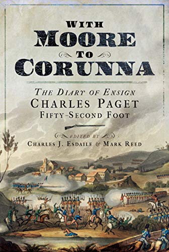Stock image for With Moore to Corunna: The Diary of Ensign Charles Paget, Fifty-Second Foot for sale by Irish Booksellers