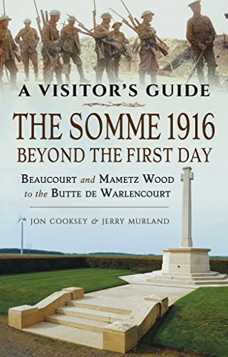 9781526738127: The Somme 1916 - Beyond the First Day: Beaucourt and Mametz Wood to the Butte de Warlencourt
