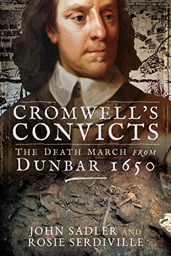 9781526738202: Cromwell's Convicts: The Death March from Dunbar 1650