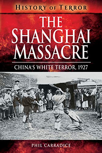 Imagen de archivo de The Shanghai Massacre: China's White Terror, 1927 a la venta por ThriftBooks-Dallas