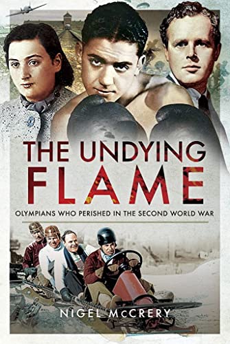 Beispielbild fr The Undying Flame: Olympians Who Perished in the Second World War zum Verkauf von PlumCircle