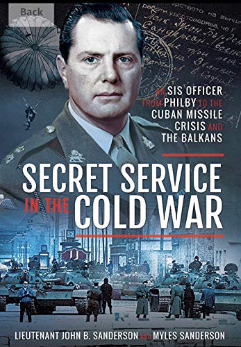 Imagen de archivo de Secret Service in the Cold War: An SIS Officer from Philby to the Cuban Missile Crisis and the Balkans a la venta por PlumCircle