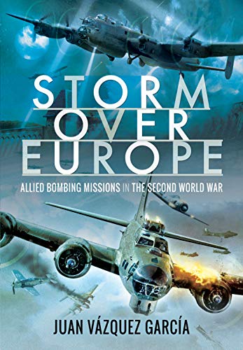 Imagen de archivo de Storm Over Europe: Allied Bombing Missions in the Second World War a la venta por WorldofBooks