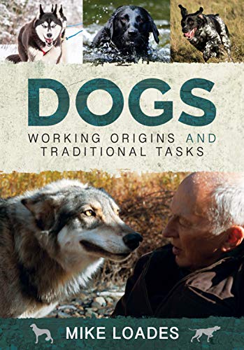 Beispielbild fr Dogs: Working Origins and Traditional Tasks zum Verkauf von WorldofBooks