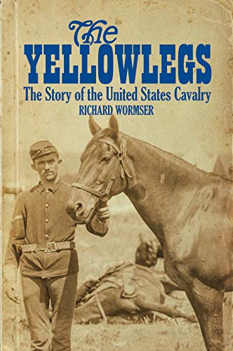 Stock image for The Yellowlegs: The Story of the United States Cavalry for sale by Books From California
