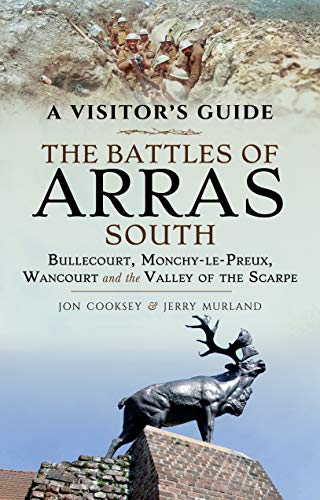 Beispielbild fr The Battles of Arras: South: Bullecourt, Monchy-le-Preux, Wancourt and the Valley of the Scarpe zum Verkauf von Books From California