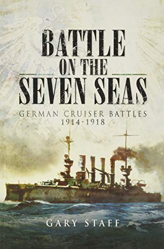 9781526743855: Battle on the Seven Seas: German Cruiser Battles 1914–1918