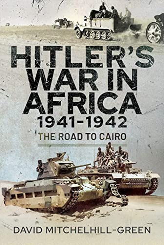 9781526744364: Hitler's War in Africa 1941-1942: The Road to Cairo