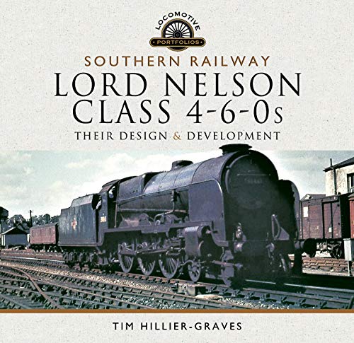 Beispielbild fr Southern Railway, Lord Nelson Class 4-6-0s: Their Design and Development (Locomotive Portfolios) zum Verkauf von Irish Booksellers