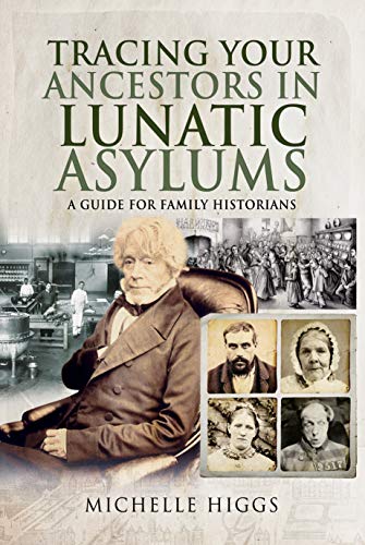 Beispielbild fr Tracing Your Ancestors in Lunatic Asylums: A Guide for Family Historians zum Verkauf von Monster Bookshop