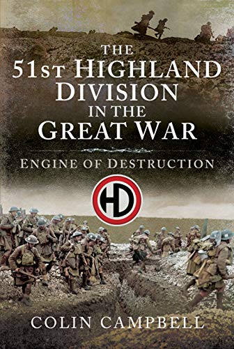 Imagen de archivo de The 51st (Highland) Division in the Great War: Engine of Destruction a la venta por PlumCircle